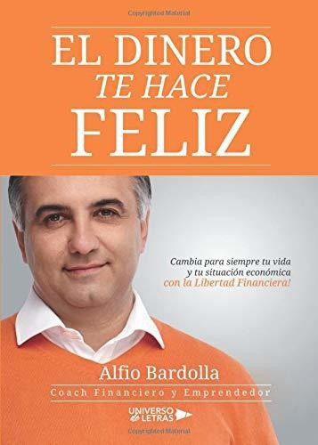 El Dinero Te Hace Feliz, De Bardolla, Al. Editorial Universo De Letras, Tapa Blanda En Español, 2018
