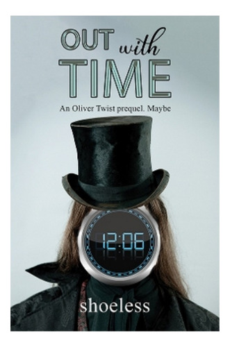 Out With Time - An Oliver Twist Prequel. Maybe. Eb5