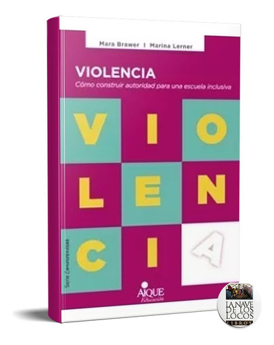 Violencia Como Construir Autoridad. Escuela Lerner (ai)