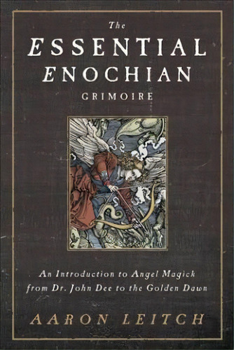 The Essential Enochian Grimoire, De Aaron Leitch. Editorial Llewellyn Publications U S, Tapa Blanda En Inglés