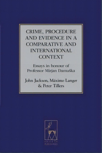 Crime, Procedure And Evidence In A Comparative And International Context, De John Jackson. Editorial Bloomsbury Publishing Plc, Tapa Dura En Inglés