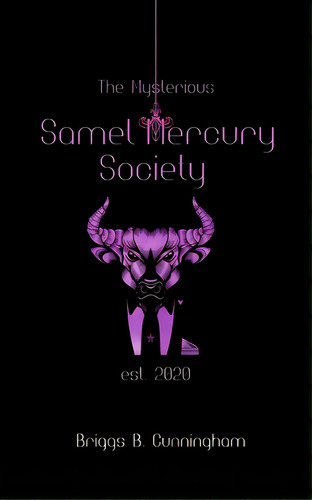 The Mysterious Samel Mercury Society: Part I Of The Mysterian Trilogy, De Cunningham, Briggs B.. Editorial Blurb Inc, Tapa Blanda En Inglés