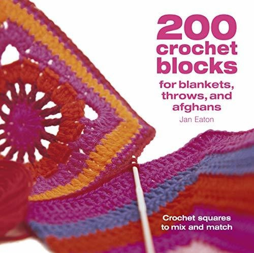 200 Crochet Blocks For Blankets Throws And Afghans Crochet: For Blankets, Throws, And Afghans, De Eaton, Jan., Vol. 1. Editorial David & Charles, Tapa Blanda En Inglés, 2020