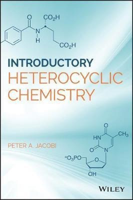 Introduction To Heterocyclic Chemistry - Peter A. Jacobi