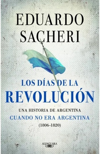 Eduardo Sacheri - Los Dias De La Revolucion