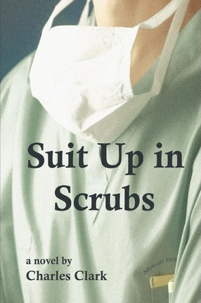 Libro Suit Up In Scrubs - University Charles Clark