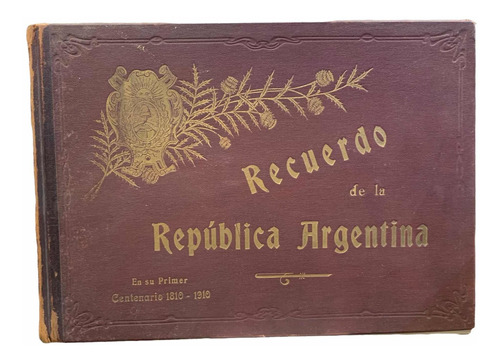 Recuerdo De La Republica Argentina En Su 1er Centenario