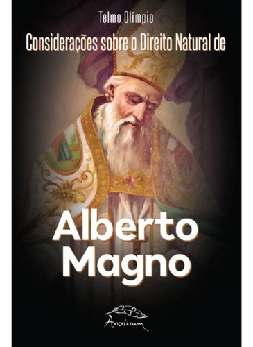 Considerações Sobre O Direito Natural De Alberto Magno, De Telmo Olímpio. Editora Angelicum, Capa Mole, Edição 1 Em Português, 2023