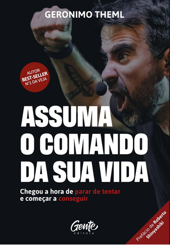 Assuma o comando da sua vida: Chegou a hora de parar de tentar e começar a conseguir., de Theml, Geronimo. Editora Gente Livraria e Editora Ltda., capa mole em português, 2020