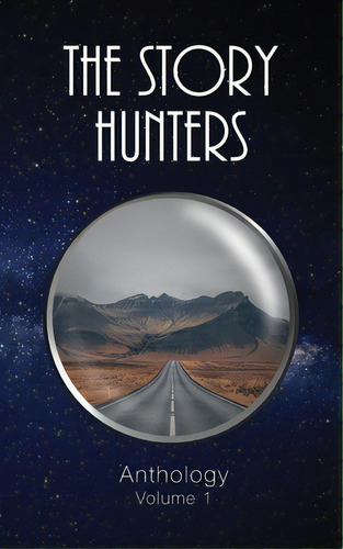 Story Hunters Anthology: Volume 1, De Various. Editorial Lightning Source Inc, Tapa Blanda En Inglés