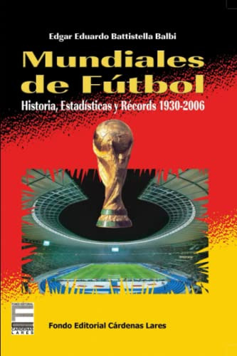 Mundiales De Futbol: Historia Estadisticas Y Records 1930-20