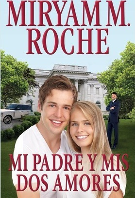 Libro Mi Padre Y Mis Dos Amores - Miryam M Roche