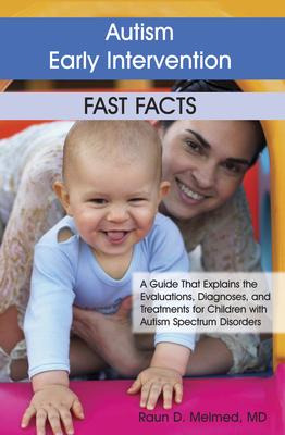 Autism Early Intervention Fast Facts - Raun D. Melmed