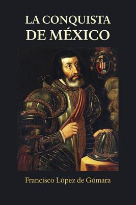 Libro La Conquista De Mã©xico - Lopez De Gomara, Francisco