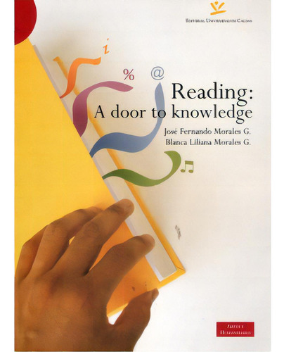Reading: A door to knowledge: Reading: A door to knowledge, de José Fernando Morales G.. Serie 9588319209, vol. 1. Editorial U. de Caldas, tapa blanda, edición 2007 en español, 2007