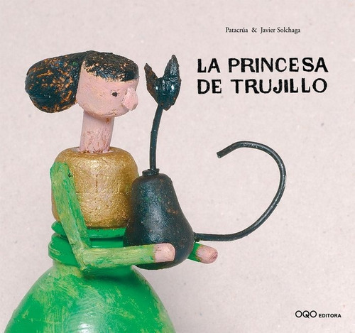 La Princesa De Trujillo, De Patacrua. Editorial Oqo Editora, Tapa Dura En Español