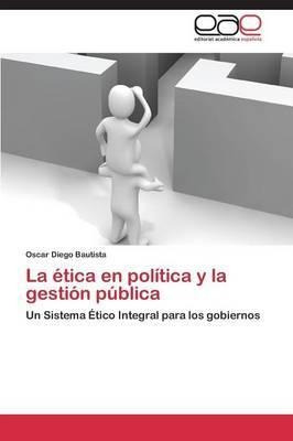 La Etica En La Politica Y La Gestion Publica - Diego Baut...