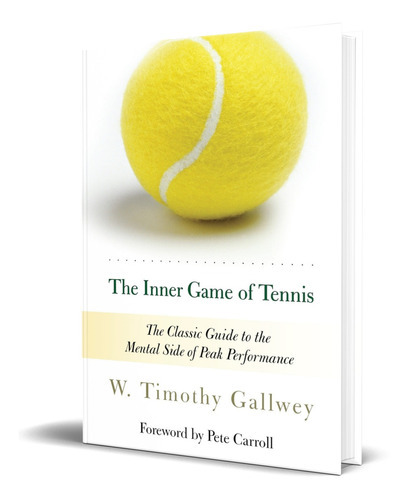 The Inner Game Of Tennis, De W. Timothy Gallwey. Editorial Random House Trade Paperbacks, Tapa Blanda En Inglés, 1997
