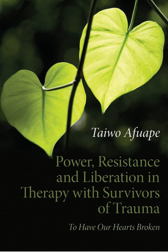 Libro: Power, Resistance And Liberation In Therapy With Surv