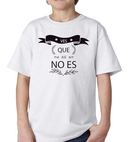 Remera De Niño Frase Ves Que Asi No Es Negro Hojas Listo