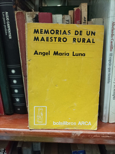 Memorias De Un Maestro Rural. Angel María Luna