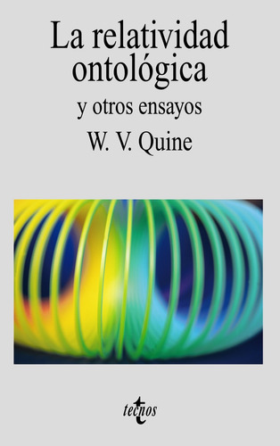 La relatividad ontológica y otros ensayos, de Quine, W. V.. Editorial Tecnos, tapa blanda en español, 1984