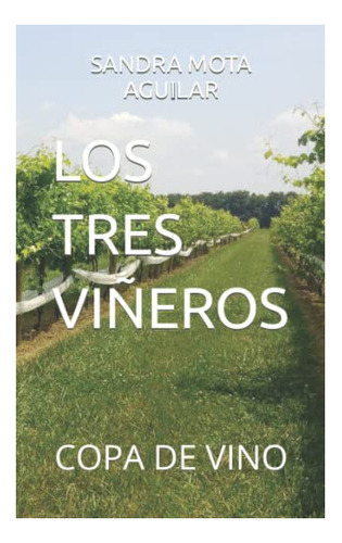 Libro : Los Tres Viñeros Copa De Vino - Mota Aguilar,... 