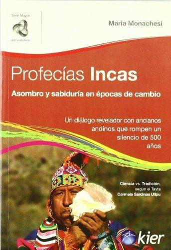 Profecias Incas. Asombro Y Sabiduria En Epocas De Cambio, de Monachesi, Maria. Editorial Kier en español