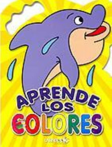 Aprende Los Colores. El Delfin, De Latinbook International. Editorial Latinbooks, Tapa Tapa Blanda En Español