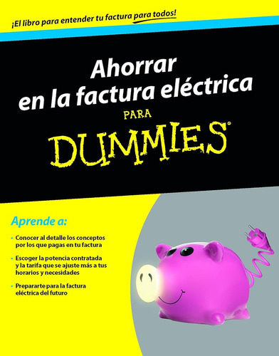 Ahorrar En La Factura Eléctrica Para Dummies / Aa. Vv.