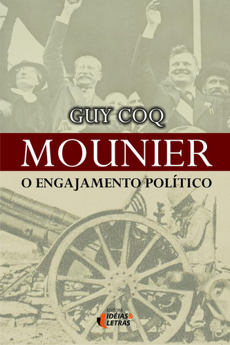 Livro Mounier, O Engajamento Político, De Guy Coq (). Editora Ideias E Letras, Capa Mole, Edição 1 Em Português, 2012
