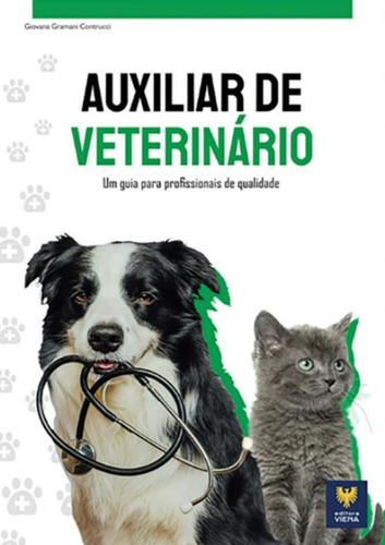 Auxiliar De Veterinário - Um Guia Para Profissionais De Qualidade, De Contrucci, Giovana Gramani. Editora Viena, Capa Mole, Edição 1 Em Português, 2023