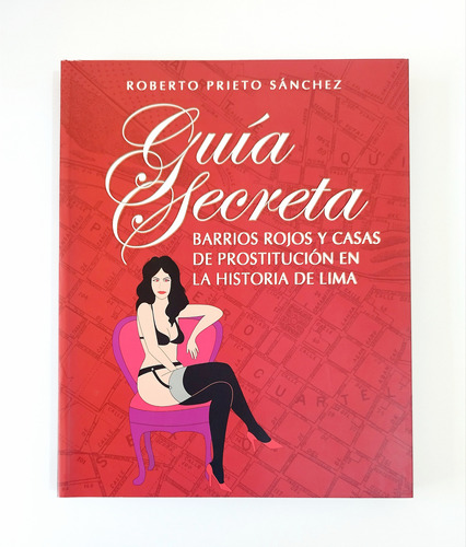 Guía Secreta Barrios Rojos Y Prostitución Historia De Lima