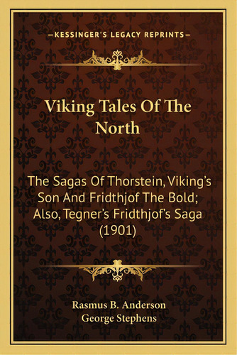 Viking Tales Of The North: The Sagas Of Thorstein, Viking's Son And Fridthjof The Bold; Also, Teg..., De Anderson, Rasmus Bjorn. Editorial Kessinger Pub Llc, Tapa Blanda En Inglés