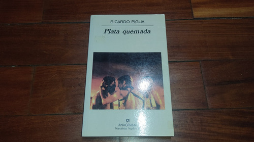 Plata Quemada- Ricardo Piglia- Anagrama- Usado Como Nuevo