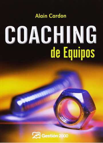 Coaching de equipos, de Cardon, Alain. Serie Fuera de colección Editorial Gestión 2000 México, tapa blanda en español, 2013