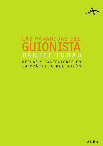 Las Paradojas Del Guionista, Daniel Tubau, Ed. Alba