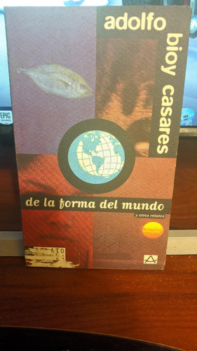 De La Forma Del Mundo Y Otros Relatos: Adolfo Casares 