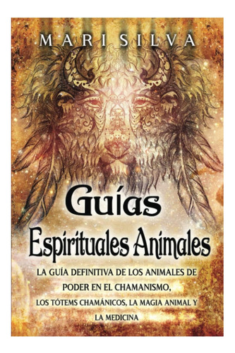 Libro: Guías Espirituales Animales: La Guía Definitiva De Lo