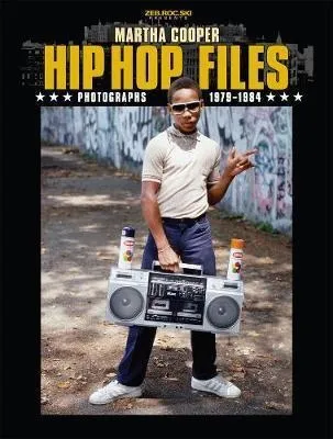 Hip Hop Files : Photographs 1979-1984 - Martha Cooper