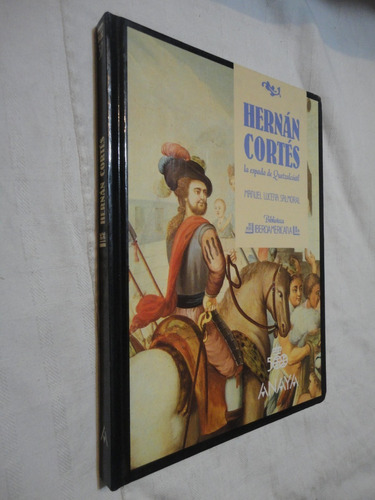 Manuel L. Salmoral: Hernán Cortés La Espada De Quetzalcóatl