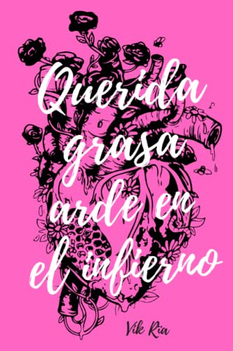 Querida Grasa Arde En El Infierno: Recupera Tu Peso Ideal: L