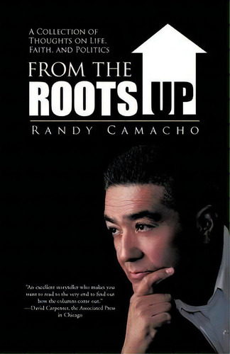 From The Roots Up, De Randy Camacho. Editorial Iuniverse, Tapa Blanda En Inglés