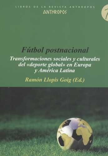 Libro Fútbol Postnacional. Transformaciones Sociales Y Cult
