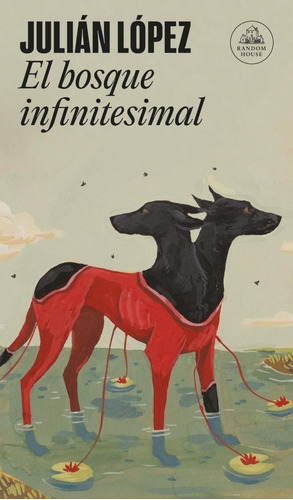 Bosque Infinitesimal, El-lópez, Julián-literatura Random Hou