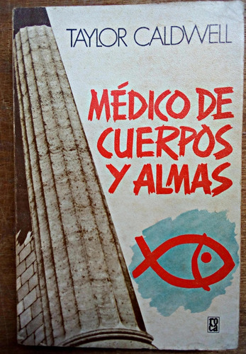 Medico De Cuerpos Y Almas - Taylor Caldwell 1a. Edición 1975