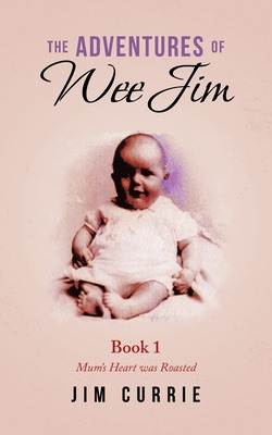 Libro The Adventures Of Wee Jim: Book 1 Mum's Heart Was R...