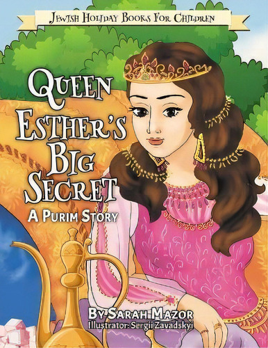 Queen Esther's Big Secret : A Purim Story, De Sarah Mazor. Editorial Mazorbooks, Tapa Blanda En Inglés