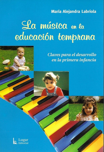 La Musica En La Educacion Temprana - Maria Alejandra Labriol