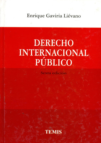Derecho Internacional Público, De Enrique Gaviria Liévano. Serie 3505315, Vol. 1. Editorial Temis, Tapa Dura, Edición 2005 En Español, 2005